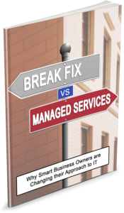 Break-Fix vs. Managed Services: Why Smart Business Owners are Changing their Approach to IT